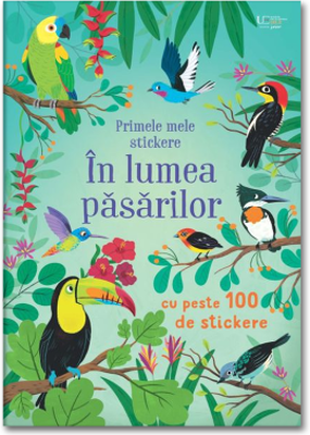 Primele mele stickere: In lumea pasarilor (Usborne)