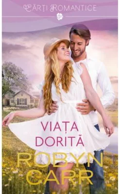 Viata dorita - Robyn Carr