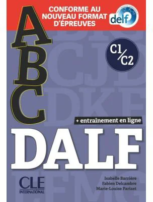 ABC DALF Niveaux C1/C2. Livre + CD + Livre-web. Conforme au nouveau format d'épreuves