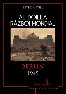 Al doilea razboi mondial. Berlin 1945