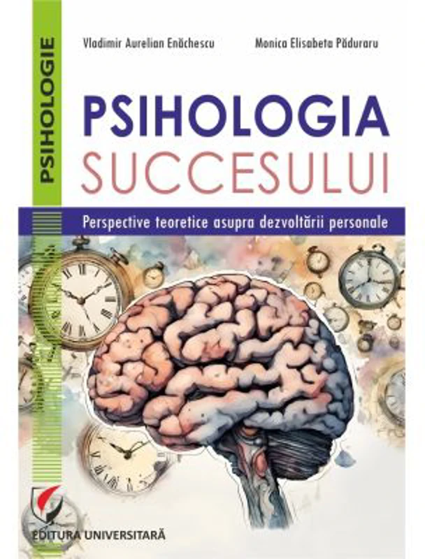 Psihologia succesului. Perspective teoretice asupra dezvoltarii personale - Vladimir Aurelian Enachescu, Monica Elisabeta Paduraru