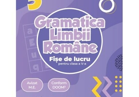 Gramatica limbii romane. Fise de lucru pentru clasa a 5-a - Eliza-Mara Trofin