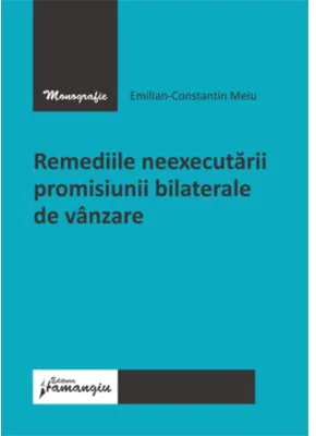 Remediile neexecutarii promisiunii bilaterale de vanzare - Emilian Meiu