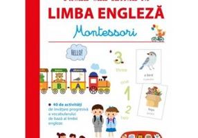 Primele mele cuvinte in limba engleza de la 3 la 6 ani. Montessori
