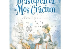 In asteptarea lui Mos Craciun. Poezii si colinde