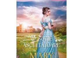 O sotie ascultatoare - Mary Balogh