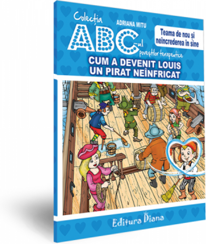 Cum a devenit Louis un pirat neinfricat. Teama de nou si neincrederea in sine. Colectia ABC-ul povestilor terapeutice