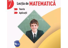 Lectia de matematica. Teorie. Aplicatii. Clasa a VII-a - Rodica Maracineanu