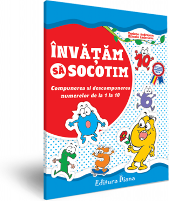 Invatam sa socotim. Compunerea si descompunerea numerelor de la 1 la 10