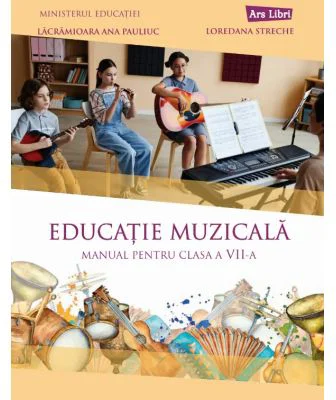 Educatie muzicala. Manual clasa a 7-a - Lacramioara Ana Pauliuc