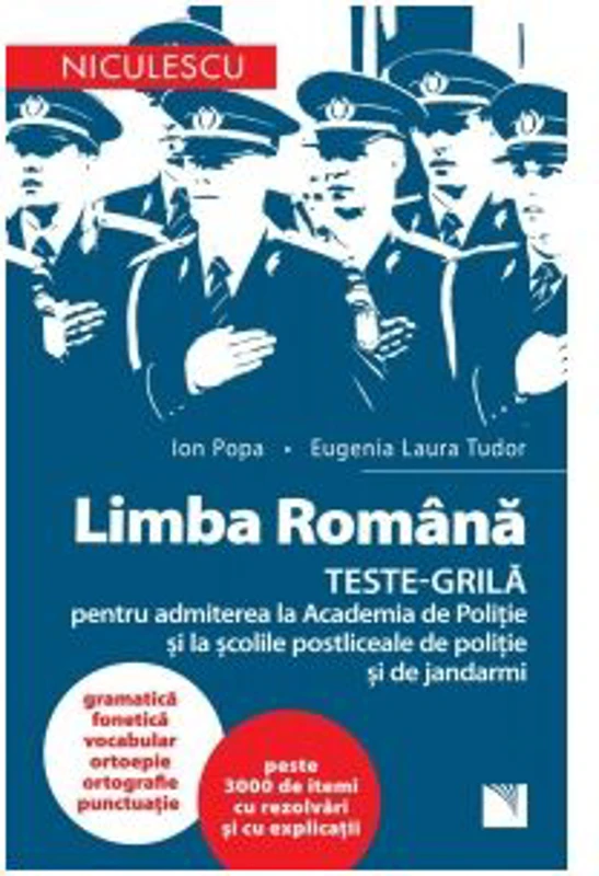 Limba romana. Teste-grila pentru admiterea la Academia de Politie si la scolile postliceale de politie si jandarmi