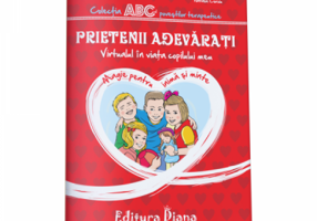 Prietenii adevarati. Virtualul in viata copilului meu. Colectia ABC-ul povestilor terapeutice
