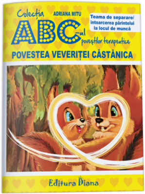 Povestea veveritei Castanica. Teama de separare - intoarcerea parintelui la locul de munca. Colectia ABC-ul povestilor terapeutice