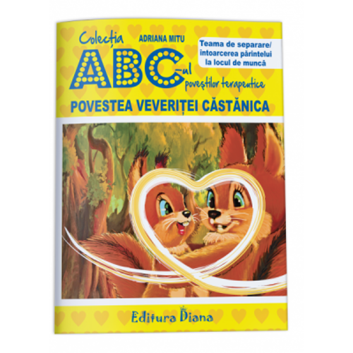 Povestea veveritei Castanica. Teama de separare - intoarcerea parintelui la locul de munca. Colectia ABC-ul povestilor terapeutice