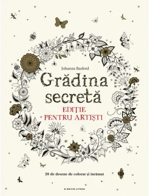 Gradina secreta. Editie pentru artisti. 20 de desene de colorat si inramat