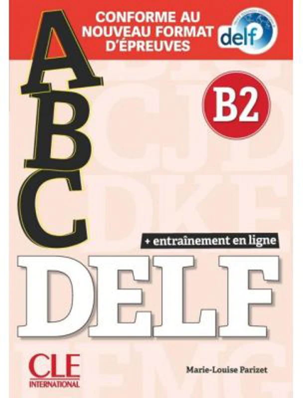 ABC DELF - Niveau B2 - Livre + CD + Entrainement en ligne - Conforme au nouveau format d'épreuves