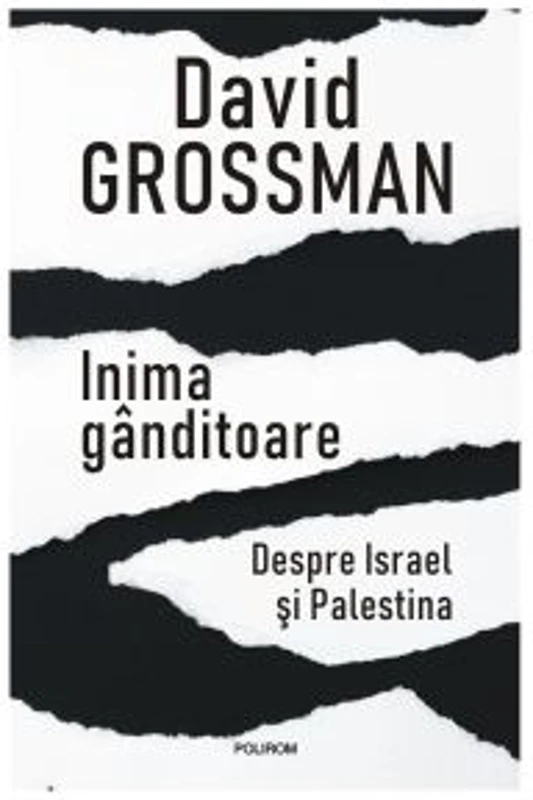 Inima ganditoare. Despre Israel si Palestina - David Grossman