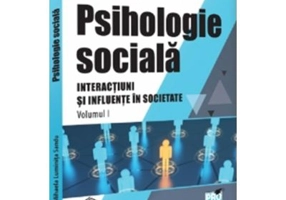 Psihologie sociala. Volumul 1. Interactiuni si Influente in societate - Mihaela Luminita Sandu