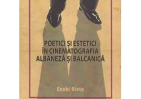 Poetici si estetici in cinematografia albaneza si balcanica - Enxhi Rista