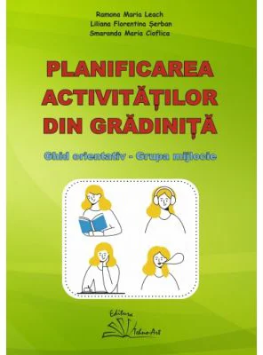 Planificarea activitatilor din gradinita. Ghid orientativ grupa mijlocie - Ramona Maria Leach