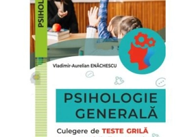 Psihologie generala. Culegere de teste grila pentru specialistii in educatie - Vladimir-Aurelian Enachescu