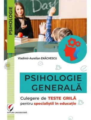 Psihologie generala. Culegere de teste grila pentru specialistii in educatie - Vladimir-Aurelian Enachescu