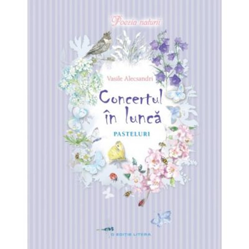 Poezia naturii. Concertul in lunca. Pasteluri - Vasile Alecsandri