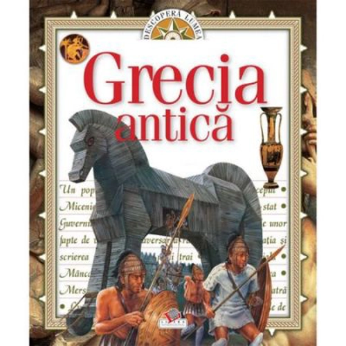 Grecia Antica. Descopera Lumea (Vol. 1)