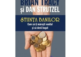 Stiinta banilor. Cum sa-ti maresti venitul si sa devii bogat