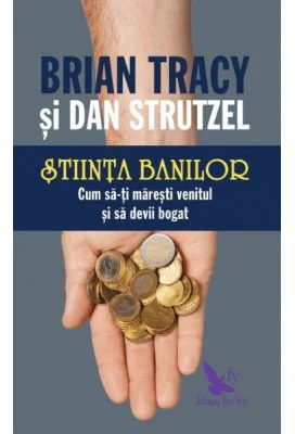 Stiinta banilor. Cum sa-ti maresti venitul si sa devii bogat