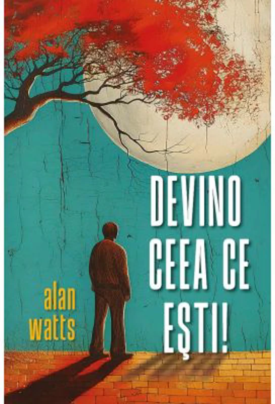 Devino ceea ce esti - Alan Watts