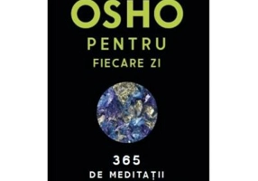 Osho pentru fiecare zi. 365 de meditatii pentru aici si acum. Editie 2019 - Osho