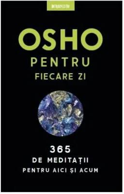 Osho pentru fiecare zi. 365 de meditatii pentru aici si acum. Editie 2019 - Osho