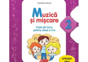 Muzica si miscare. Caiet de lucru pentru clasa a 2-a - Irinel Beatrice Nicoara