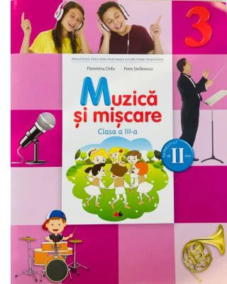 Muzica si miscare. Manual pentru clasa a 3-a. Semestrul 2 - Florentina Chifu
