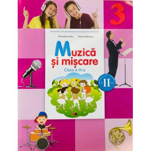 Muzica si miscare. Manual pentru clasa a 3-a. Semestrul 2 - Florentina Chifu