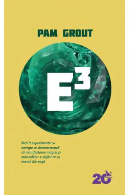 E3. Inca 9 experimente cu energie ce demonstreaza ca manifestarea magiei si miracolelor e slujba ta cu norma intreaga