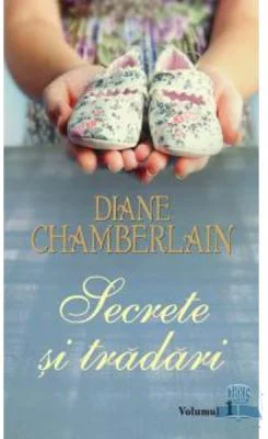 Secrete si tradari volumul 1 - Diane Chamberlain