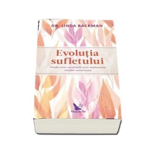 Evolutia sufletului. Vindecarea spirituala prin explorarea vietilor anterioare