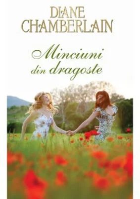 Minciuni din dragoste - Diane Chamberlain