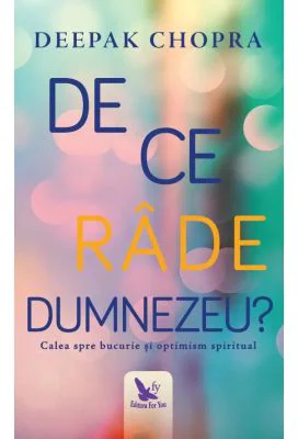 De ce rade Dumnezeu? Calea spre bucurie si optimism spiritual