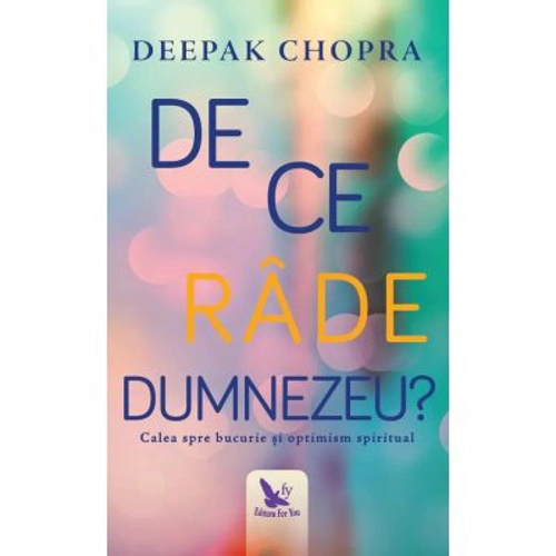 De ce rade Dumnezeu? Calea spre bucurie si optimism spiritual