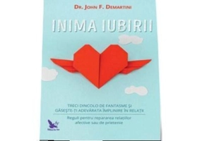 Inima iubirii. Treci dincolo de fantasme si gaseste-ti adevarata implinire in relatii