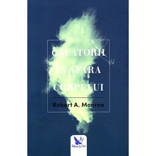 Calatorii in afara corpului - Robert Monroe