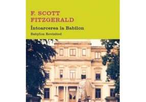 Intoarcerea la Babilon. Babylon Revisited - F. Scott Fitzgerald