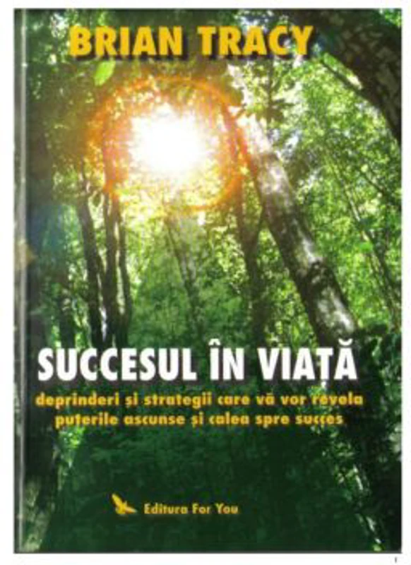 Succesul in viata. Deprinderi si strategii care va vor revela puterile si calea spre succes