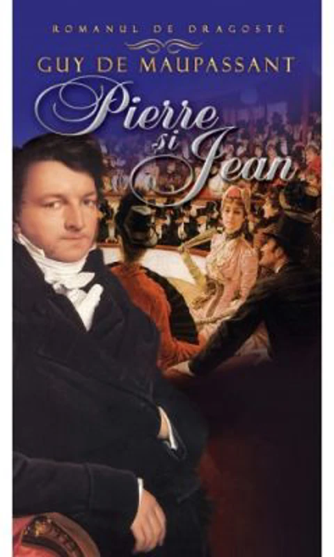 Pierre si Jean - Guy De Maupassant