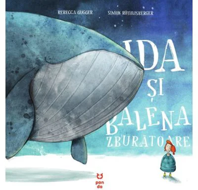 Ida si balena zburatoare - Rebecca Gugger