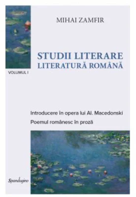 Studii literare 1. Literatura romana. Introducere n opera lui Al. Macedonski & Poemul romanesc in proza