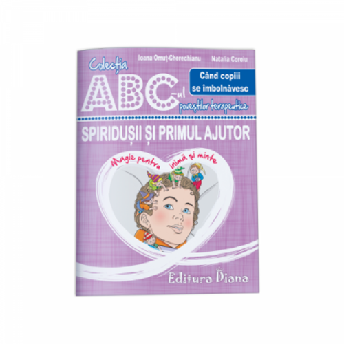 Spiridusii si primul ajutor. Cand copiii se imbolnavesc. Colectia ABC-ul povestilor terapeutice
